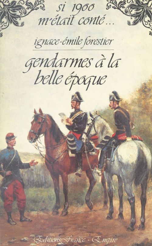Couverture ebook de Gendarmes à la Belle époque, de Ignace-Emile Forestier