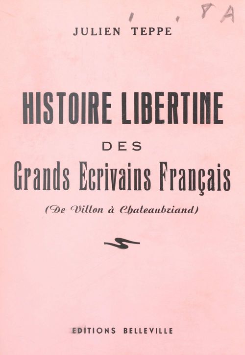 Couverture ebook de Histoire libertine des grands écrivains français (de Villon à Chateaubriand), de Julien Teppe