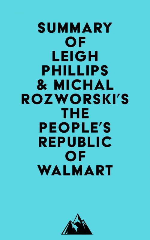 Couverture ebook de Summary of Leigh Phillips & Michal Rozworski's The People's Republic of Walmart, de Everest Media