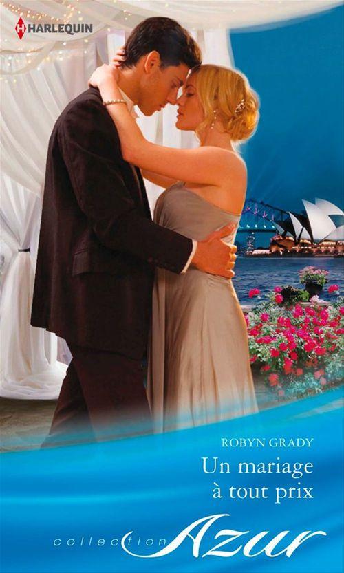 Couverture ebook de Un mariage à tout prix, de Robyn Grady