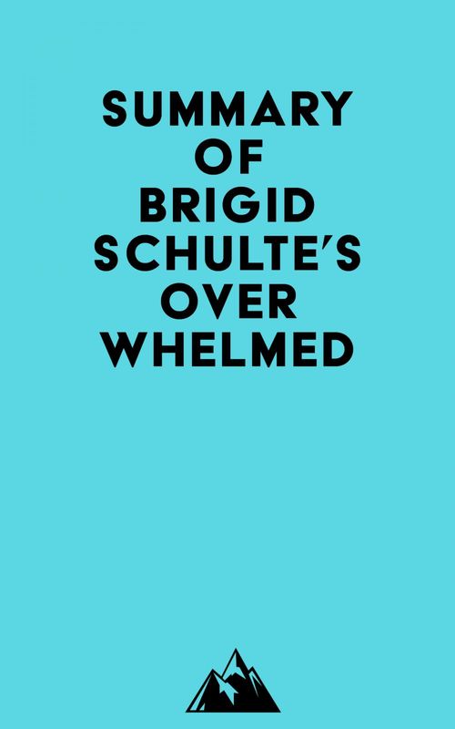 Couverture ebook de Summary of Brigid Schulte's Overwhelmed, de Everest Media