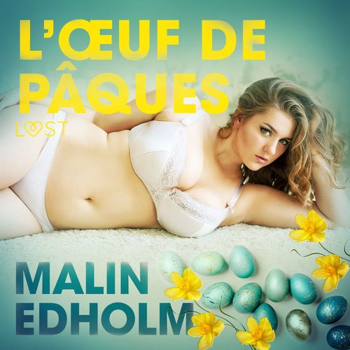 audiobook cover of L´OEuf de Pâques - Une nouvelle érotique, by Malin Edholm