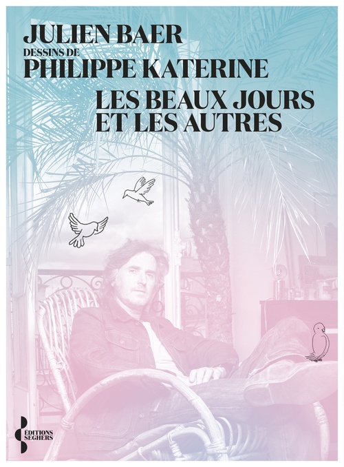 Couverture ebook de Les beaux jours et les autres, de Julien Baer, Philippe Katerine