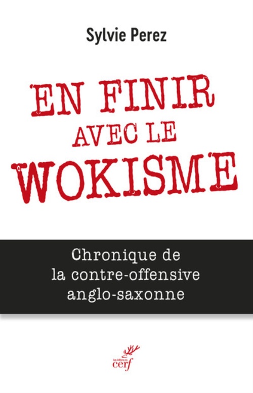 ebook cover of EN FINIR AVEC LE WOKISME - CHRONIQUE DE LA CONTRE-OFFENSIVE ANGLO-SAXONNE, by Sylvie Perez