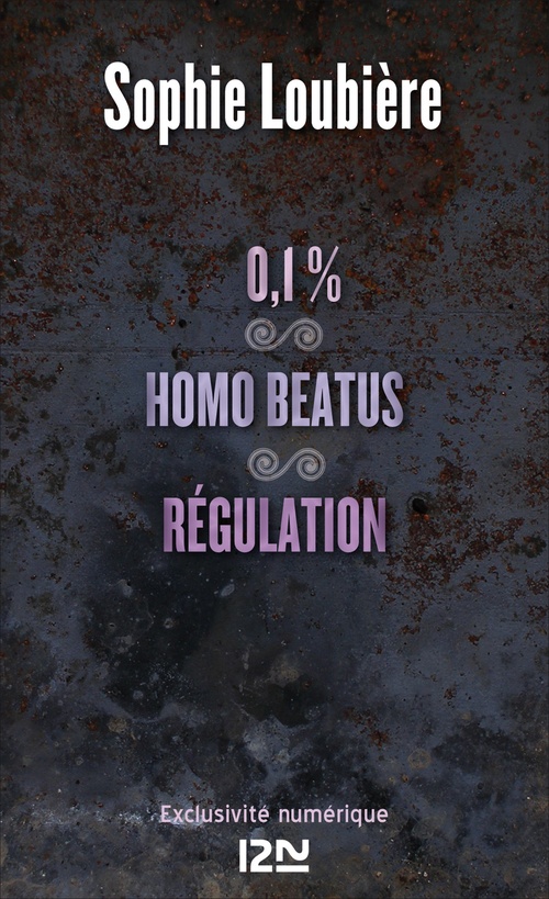 Couverture ebook de 0.1% suivi de Homo beatus et Régulation, de Sophie Loubière