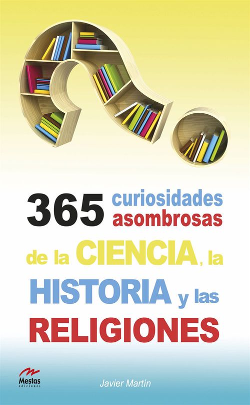 Couverture ebook de 365 curiosidades asombrosas de la Historia, la Ciencia y las Religiones, de Javier Martin Serrano