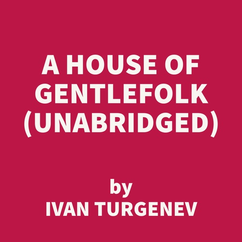 audiobook cover of A House of Gentlefolk (UNABRIDGED), by Ivan Turgenev
