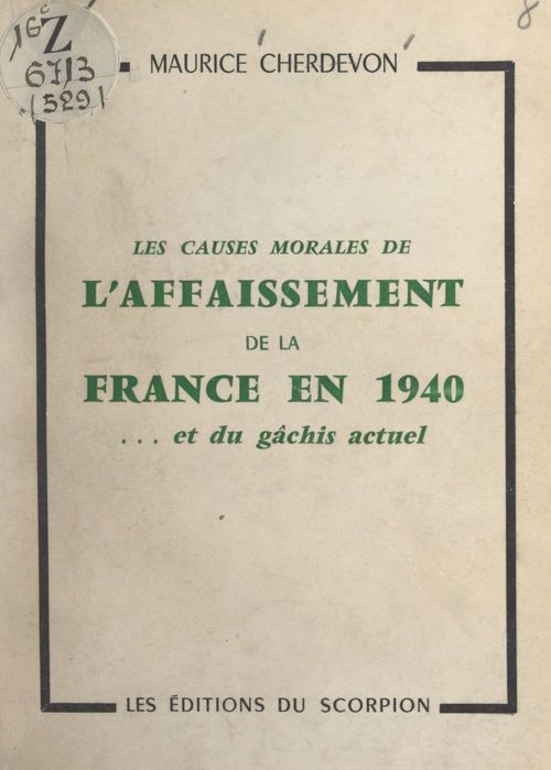 Couverture ebook de Les causes morales de l'affaissement de la France en 1940 et du gâchis actuel, de Maurice Cherdevon