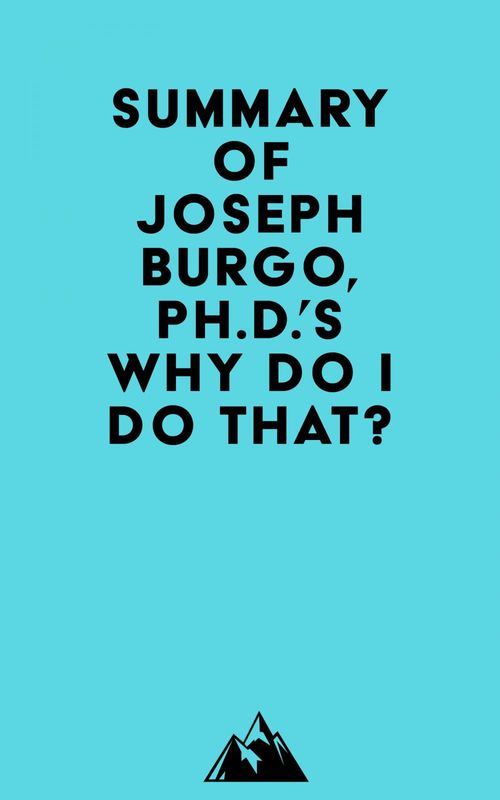 Couverture ebook de Summary of Joseph Burgo, Ph.D.'s Why Do I Do That?, de Everest Media