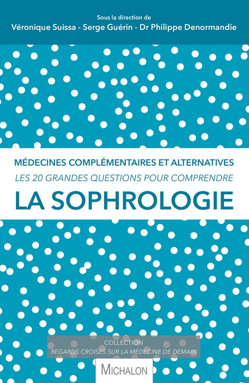 ebook cover of Les 20 grandes questions pour comprendre la sophrologie, by Philippe Denormandie, Serge Guérin, Véronique Suissa
