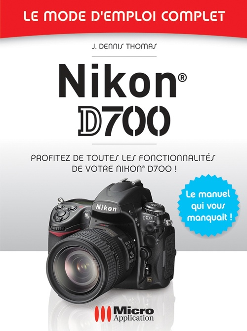 Couverture ebook de Nikon D700 Mode d'Emploi Complet, de J-Dennis Thomas