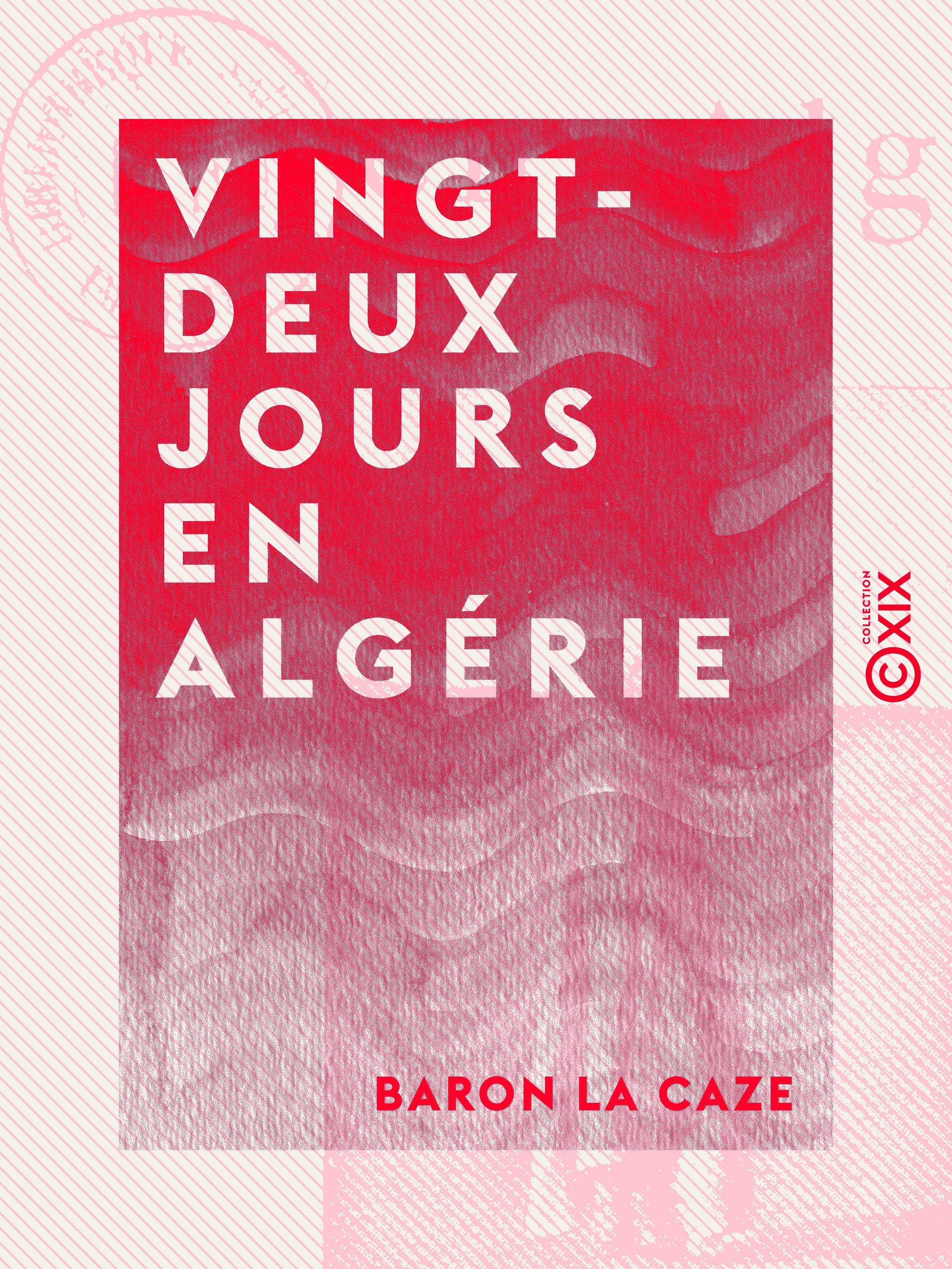 Couverture ebook de Vingt-deux jours en Algérie, de Baron La Caze