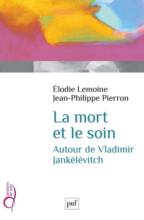 ebook cover of La mort et le soin : Autour de Vladimir Jankélévitch, by Elodie Lemoine, Jean-Philippe Pierron