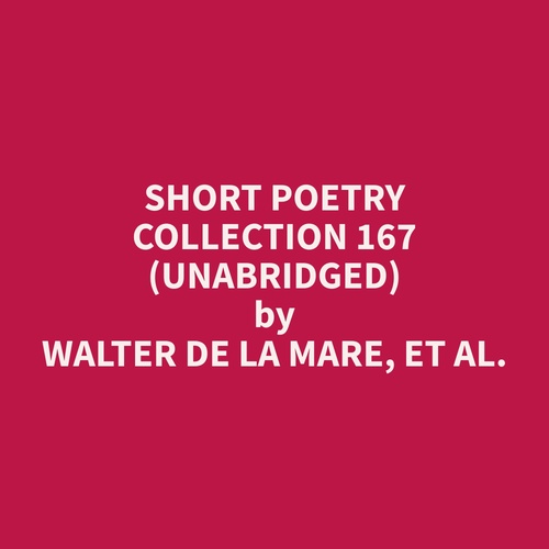 audiobook cover of Short Poetry Collection 167 (Unabridged), by Et Al.  Walter De La Mare