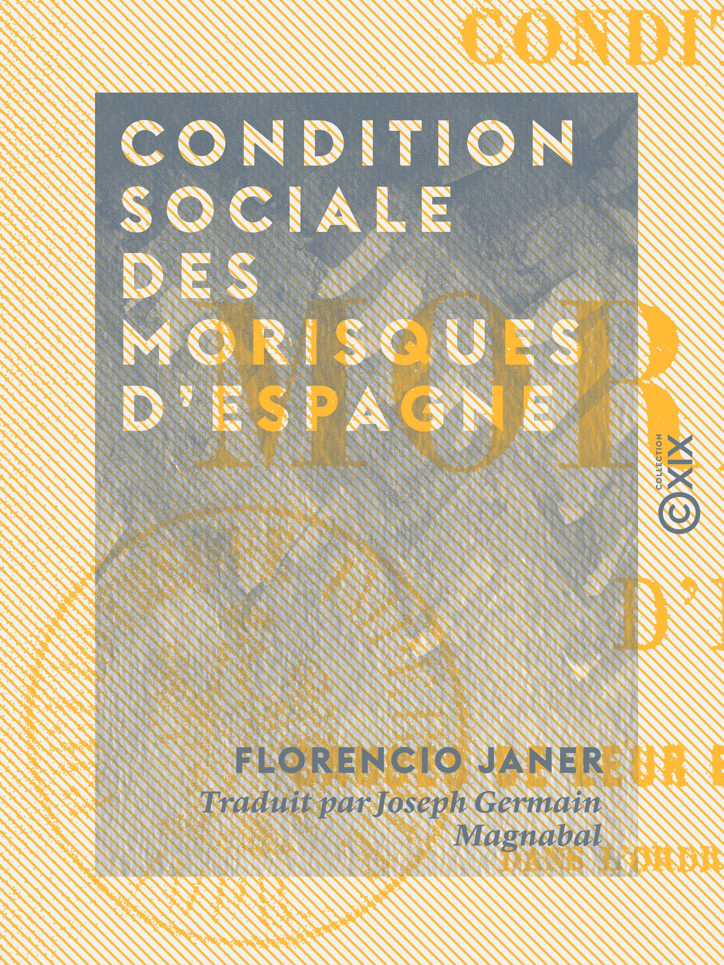 Couverture ebook de Condition sociale des Morisques d'Espagne - Causes de leur expulsion, ses conséquences, de Florencio Janer