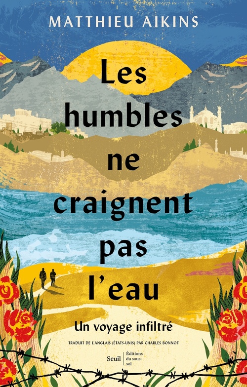 Couverture ebook de Les humbles ne craignent pas l'eau - Un voyage infiltré, de Matthieu Aikins
