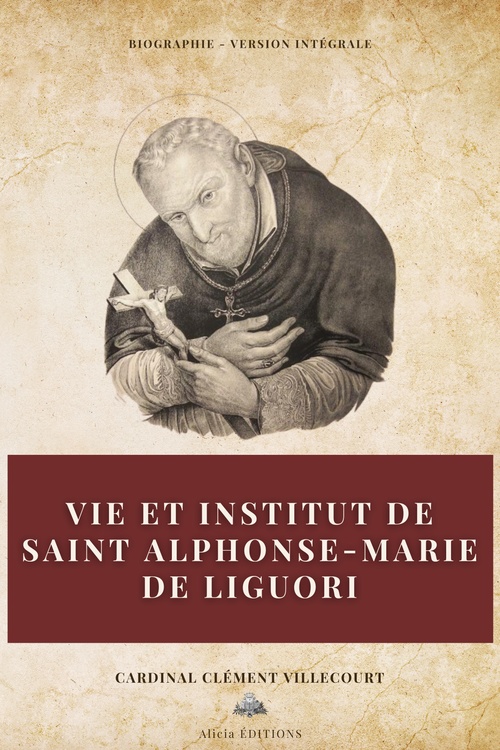 Couverture ebook de Vie et institut de saint Alphonse-Marie de Liguori, de Cardinal Clement Villecourt