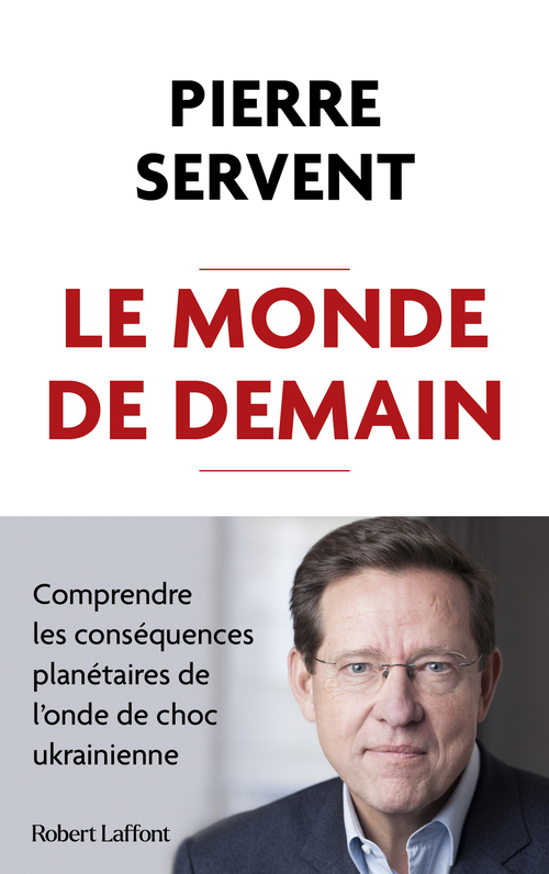 Couverture ebook de Le Monde de demain - Comprendre les conséquences planétaires de l'onde de choc ukrainienne, de Pierre Servent