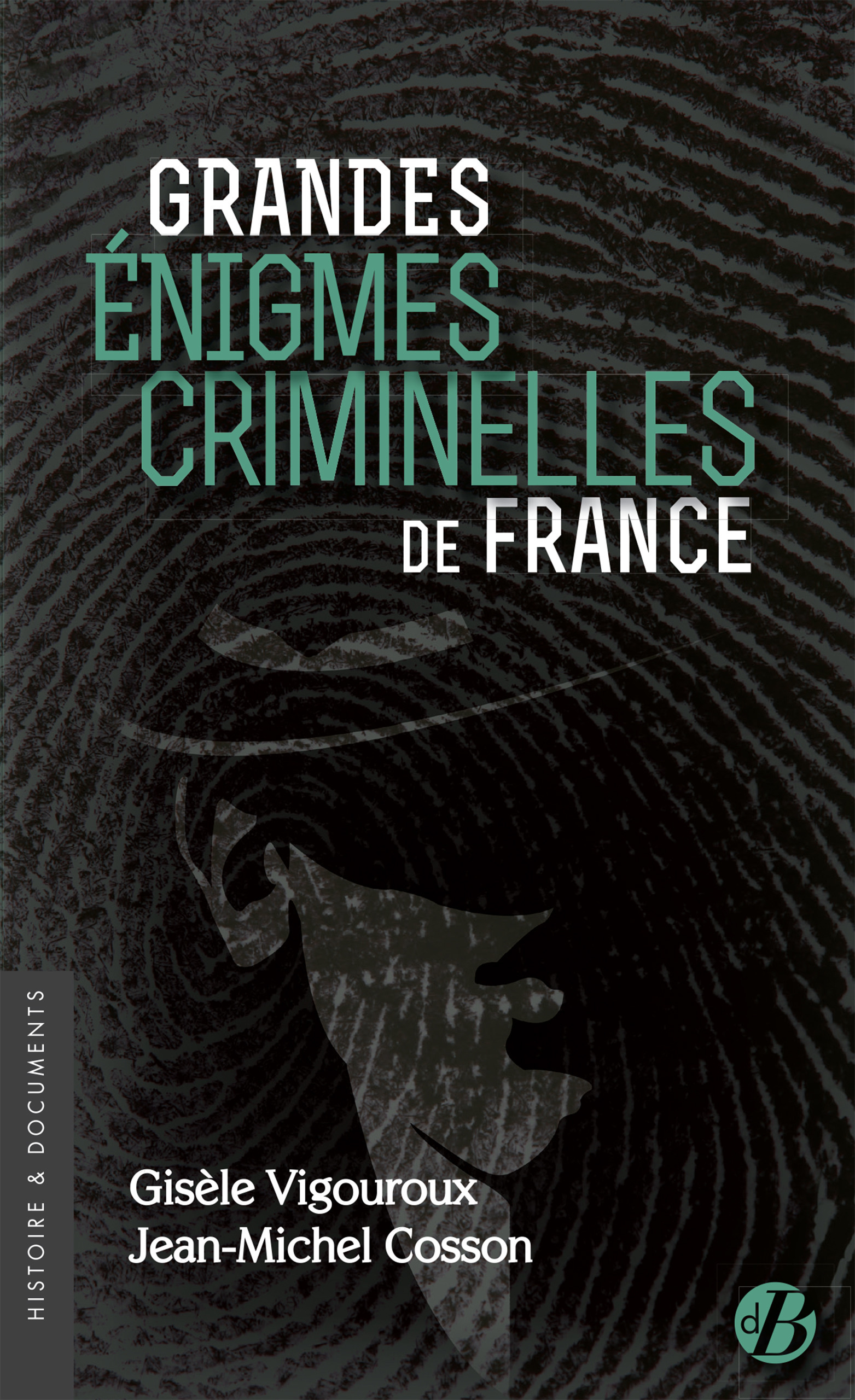 Couverture ebook de Grandes énigmes criminelles de France, de Jean-michel Cosson, Gisèle Vigouroux