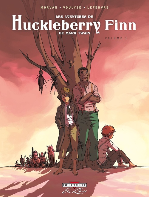 ebook cover of Les Aventures de Huckleberry Finn, de Mark Twain T01, by Séverine Lebfèvre, Jean David Morvan, Frédérique Voulyzé