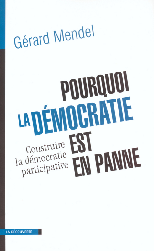 ebook cover of Pourquoi la démocratie est en panne - Construire la démocratie participative, by Gérard Mendel