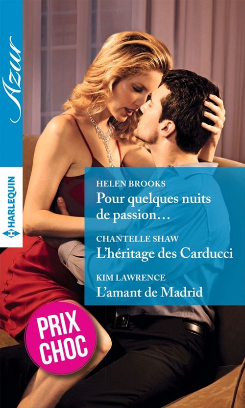 ebook cover of Pour quelques nuits de passion... - L'héritage des Carducci - L'amant de Madrid, by Helen Brooks, Kim Lawrence, Chantelle Shaw