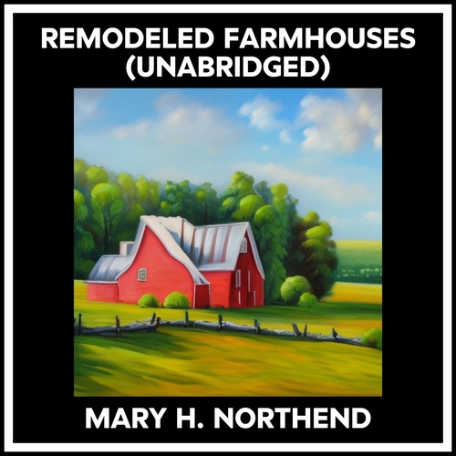 Couverture audiobook de Remodeled Farmhouses (Unabridged), de Mary H. Northend
