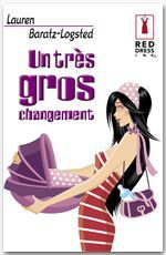 ebook cover of Un très gros changement (Harlequin Red Dress Ink), by Lauren Baratz-Logsted