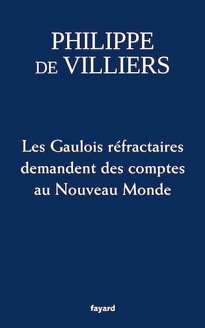 ebook cover of Les Gaulois réfractaires demandent des comptes au Nouveau Monde, by Philippe de Villiers