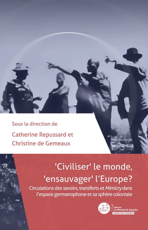ebook cover of Civiliser le monde, ensauvager l'Europe ?, by Catherine Repussard, Christine De Gemeaux