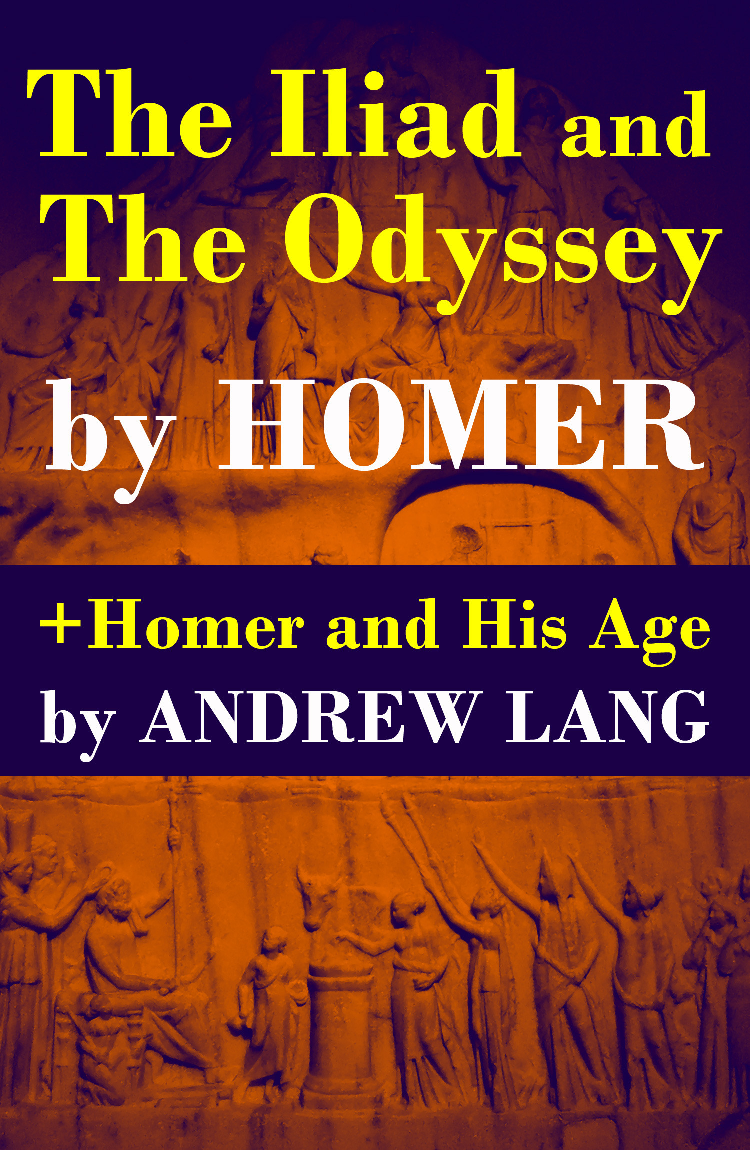 ebook cover of The Iliad and The Odyssey + Homer and His Age, by Homer, Andrew Lang