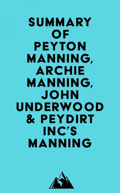 ebook cover of Summary of Peyton Manning, Archie Manning, John Underwood & Peydirt Inc's Manning, by Everest Media