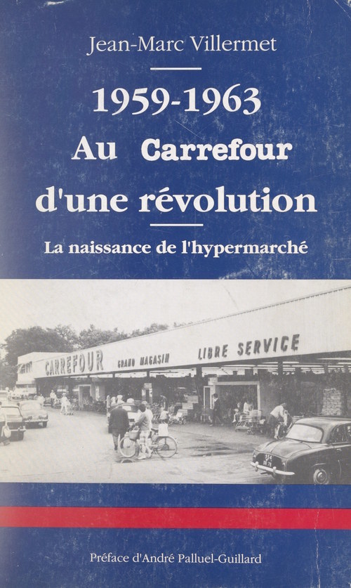 ebook cover of Au carrefour d'une révolution, la naissance de l'hypermarché, 1959-1963, by Jean-Marc Villermet
