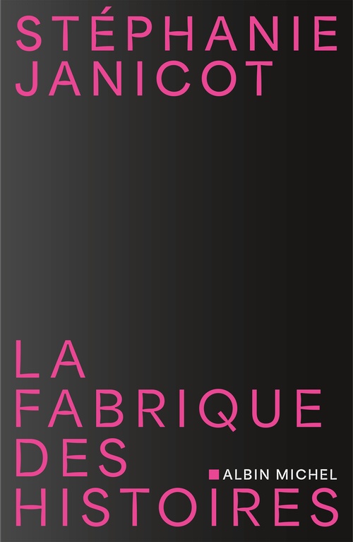 Couverture ebook de La Fabrique des histoires, de Stéphanie Janicot