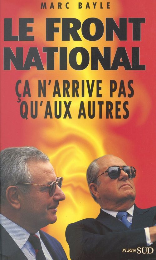 Couverture ebook de Le Front national, ça n'arrive pas qu'aux autres, de Bayle