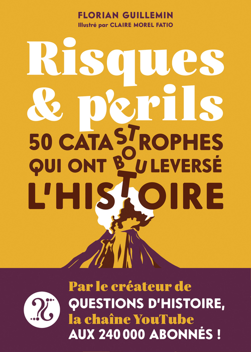 ebook cover of Risques et Périls - 50 catastrophes qui ont bouleversé l'Histoire, by Florian Guillemin, Claire Morel Fatio