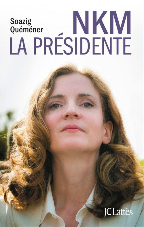 Couverture ebook de NKM, la présidente, de Soazig Quéméner