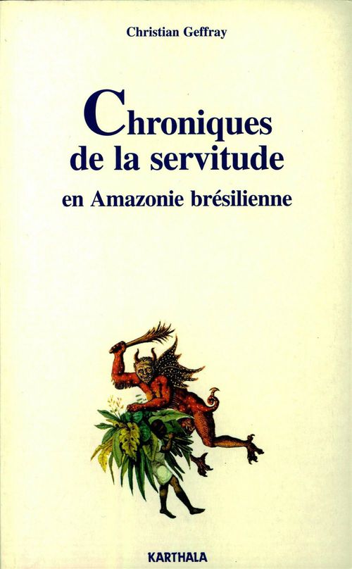 Couverture ebook de Chroniques de la servitude en Amazonie brésilienne, de Christian Geffray