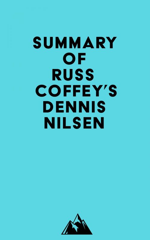 Couverture ebook de Summary of Russ Coffey'S Dennis Nilsen, de Everest Media