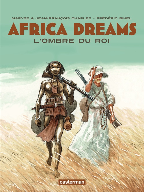 ebook cover of Africa Dreams (Tome 1) - L'ombre du Roi, by Charles/Bihel, Maryse Charles, Jean-françois Charles, Frédéric Bihel