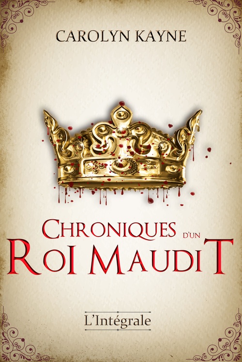 Couverture ebook de Chroniques d'un Roi Maudit, de Carolyn Kayne