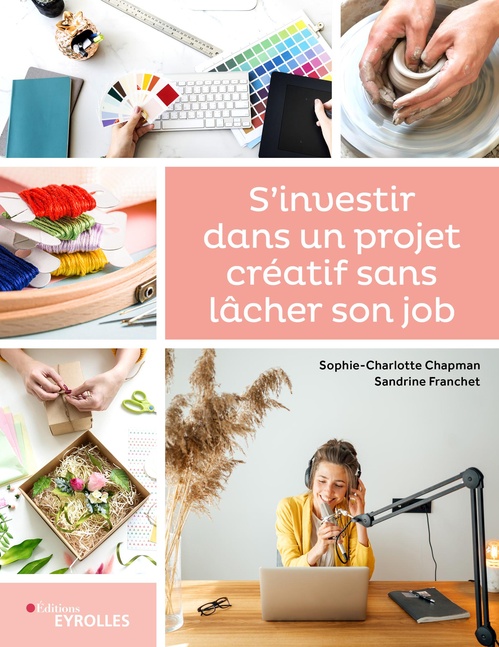 ebook cover of S'investir dans un projet créatif sans lâcher son job, by Sophie-Charlotte Chapman, Sandrine Franchet