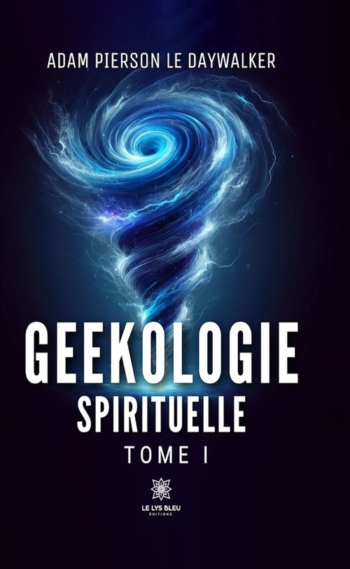 ebook cover of Geekologie spirituelle - Tome 1, by Adam Pierson le DayWalker