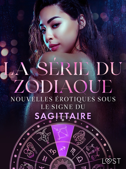 Couverture ebook de La série du zodiaque: nouvelles érotiques sous le signe du Sagittaire, de Alexandra Sodergran, Andrea Hansen, Julie Jones, Sarah Skov, Vanessa Salt