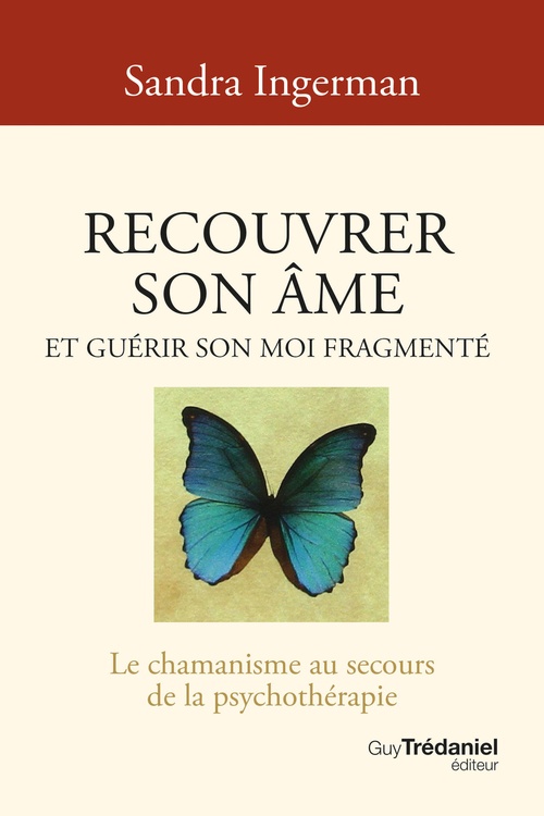 ebook cover of Recouvrer son âme et guérir son moi fragmenté - Le chamanisme au secours de la psychothérapie - 8ème édition, by Sandra Ingerman