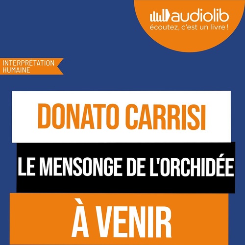 audiobook cover of Le mensonge de l'orchidée, by Donato Carrisi