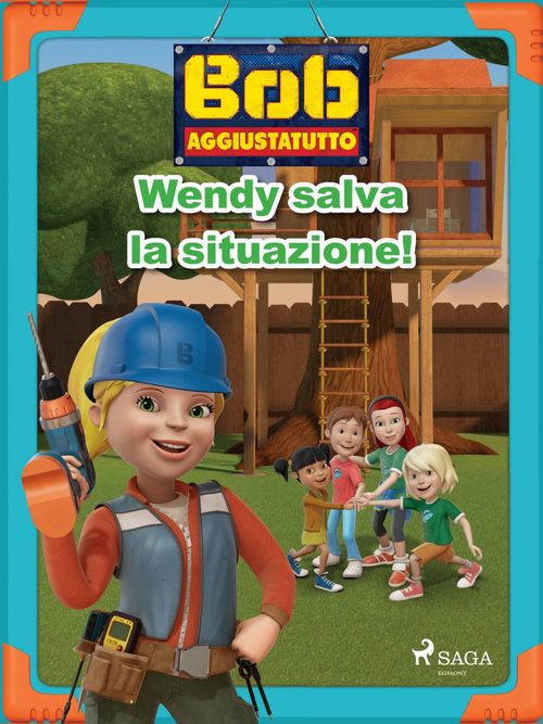 Couverture ebook de Bob Aggiustatutto - Wendy salva la situazione!, de Mattel
