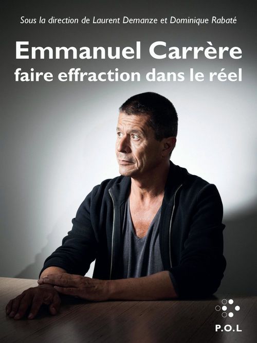 Couverture ebook de Emmanuel Carrère : faire effraction dans le réel, de Collectif