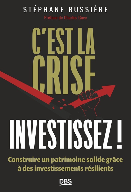 Couverture ebook de C'est la crise, investissez !, de Stéphane Bussière