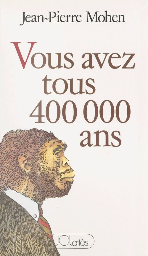 Couverture ebook de Vous avez tous 400 000 ans, de Jean-Pierre Mohen